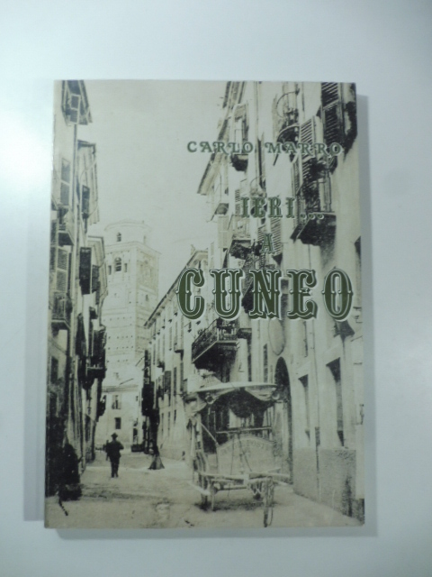 Ieri... a Cuneo con cartoline della vecchia Cuneo selezionate dalla raccolta di Silvio Bonino